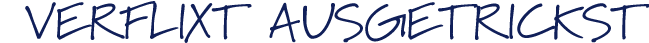 verflixt